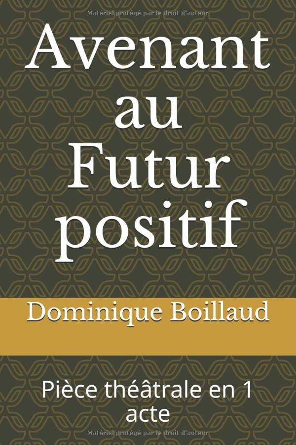 Avenant au Futur positif: Pièce théâtrale en 1 acte Contemporary literature