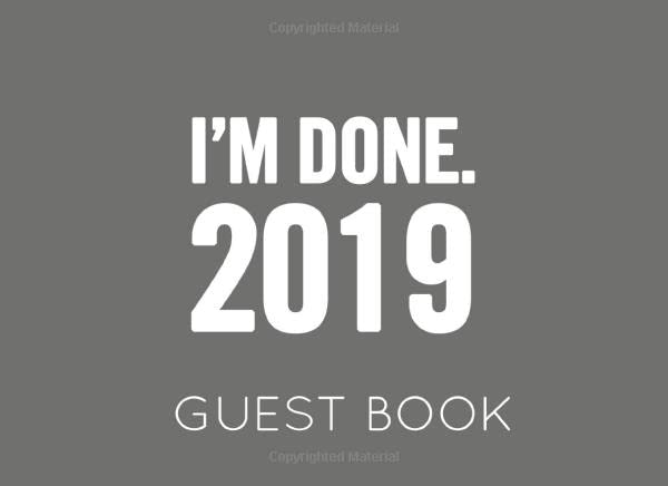 I'm Done 2019: Black and White Graduation Blank Guest Book to Sign In for family and friends Books