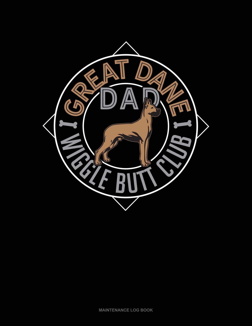 Great Dane Dad Wiggle Butt Club: Maintenance Log Book Essays & Short Stories