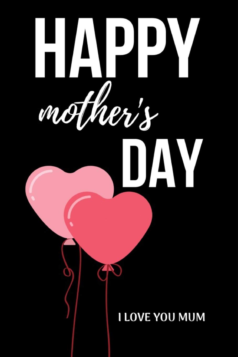Happy Mother's Day: Lovely & Unique Mothers Day Birthday Gifts Notebook / Journal (Lined, 6" x 9") Parents & Children