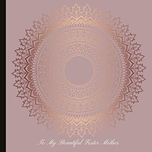 To My Beautiful Foster Mother: Foster Parent Gift, lined Journal & Memories Keepsake - Can Be Used As Guestbook - With A Quote And A Page To Inscribe. Parents & Children