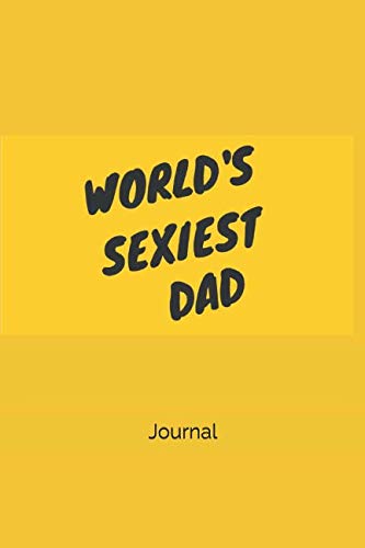 World's Sexiest Dad: Journal Books