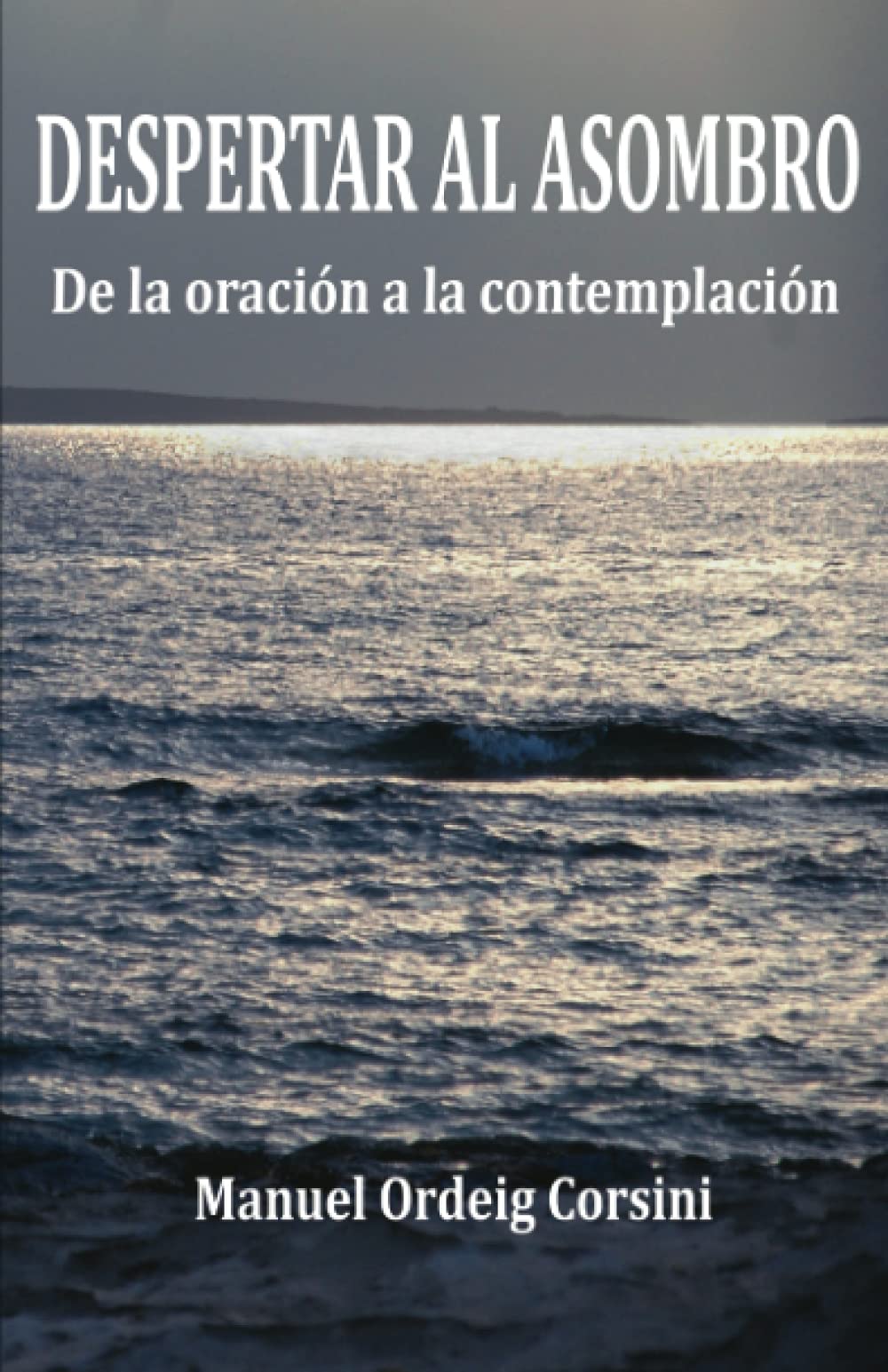 Despertar al asombro: De la oración a la contemplación Religion & Esotericism