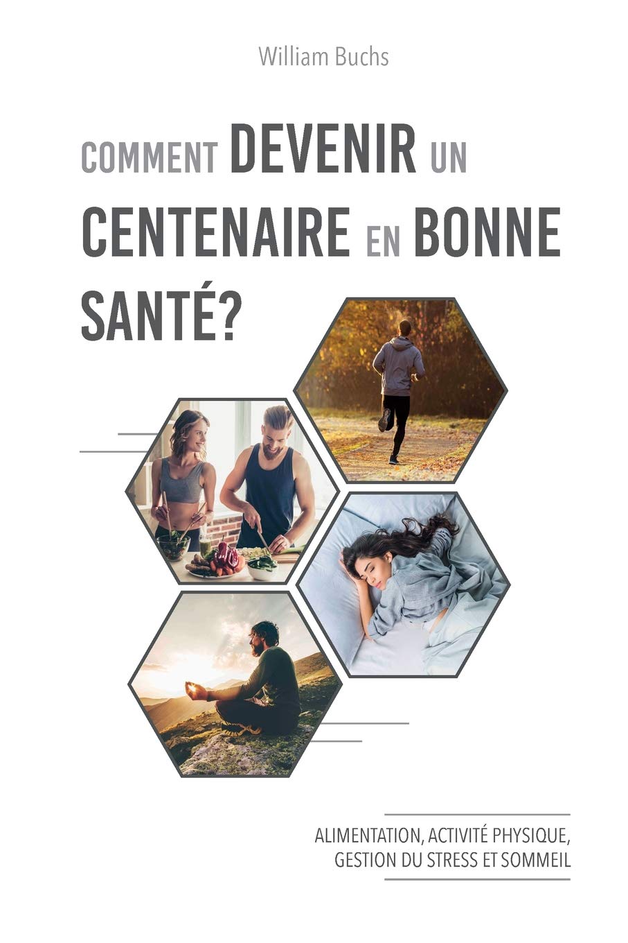 Comment devenir un centenaire en bonne santé ?: Alimentation, activité physique, gestion du stress et sommeil Health, Nutrition & Fitness