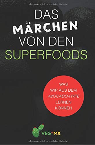 Das Märchen von den Superfoods: Was wir aus dem Avocado-Hype lernen können Self-help