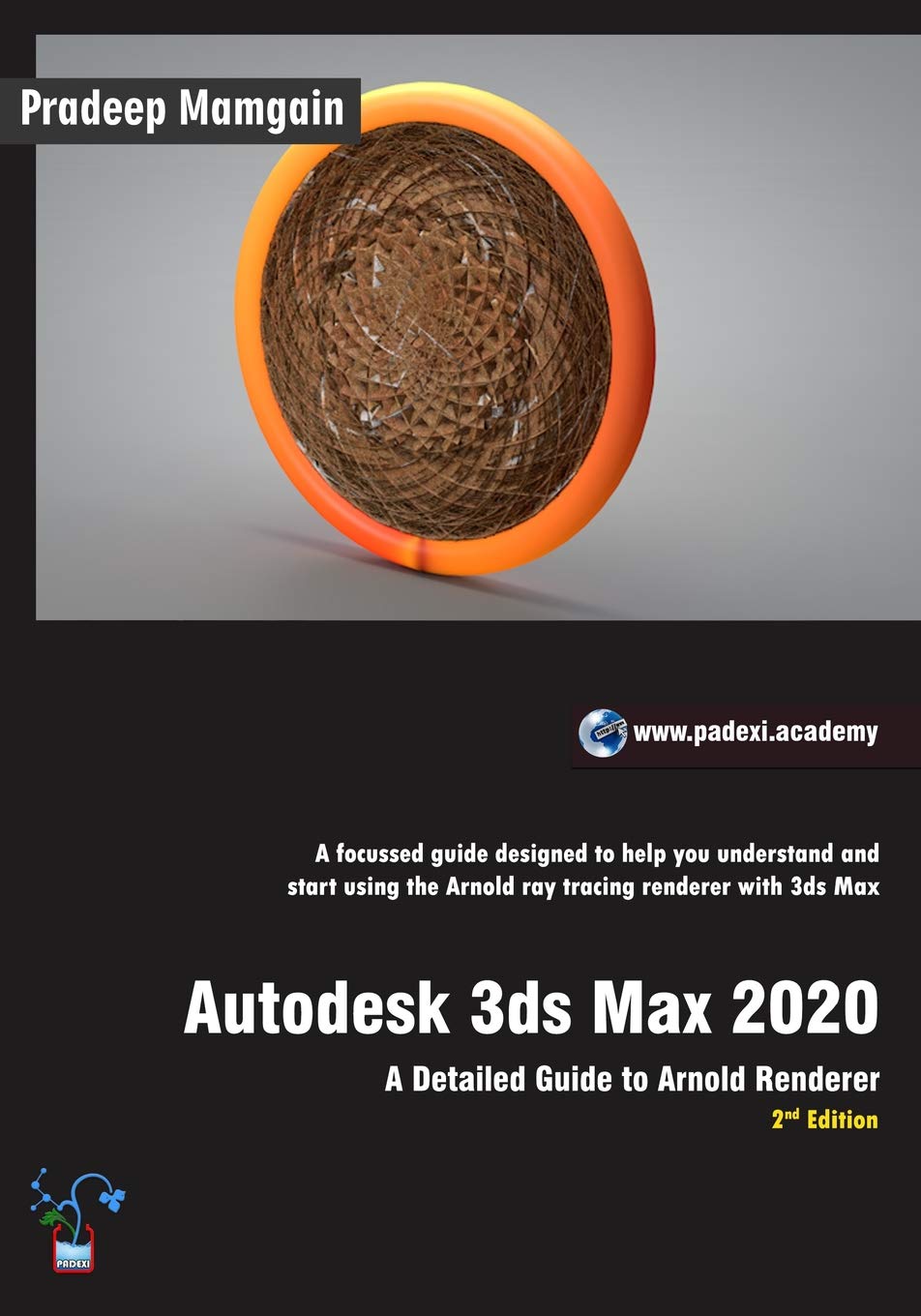 Autodesk 3ds Max 2020: A Detailed Guide to Arnold Renderer, 2nd Edition Computer Science