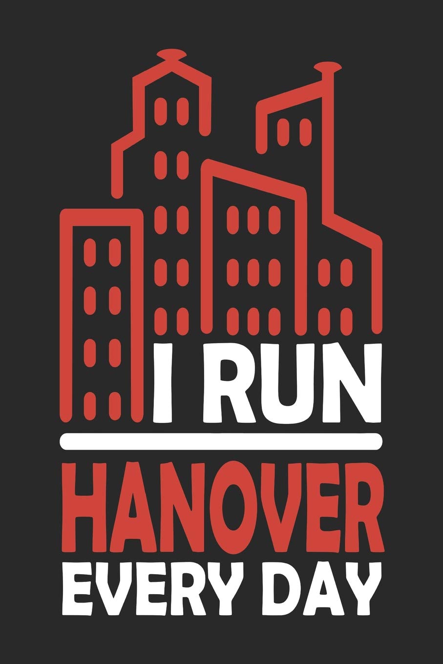 I Run Hanover Every Day: Hanover Notebook | Hanover Vacation Journal | Handlettering | Diary I Logbook | 110 Journal Paper Pages | Hanover Buch 6 x 9 book