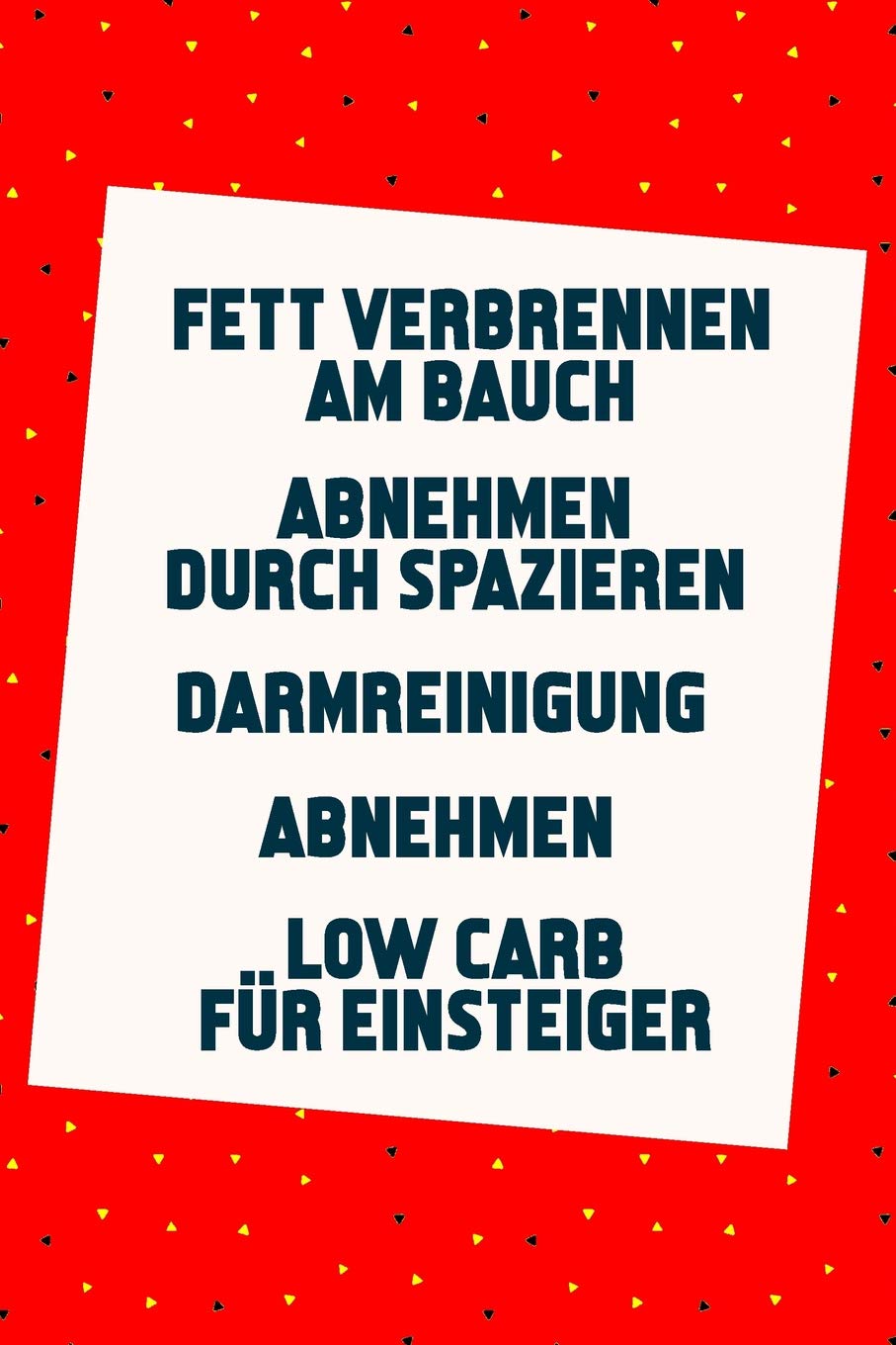 Fett verbrennen am Bauch | Abnehmen durch Spazieren | Darmreinigung | Abnehmen | Low Carb für Einsteiger: Schnell abnehmen und schlank werden (5in1 Bücher) Health, Nutrition & Fitness