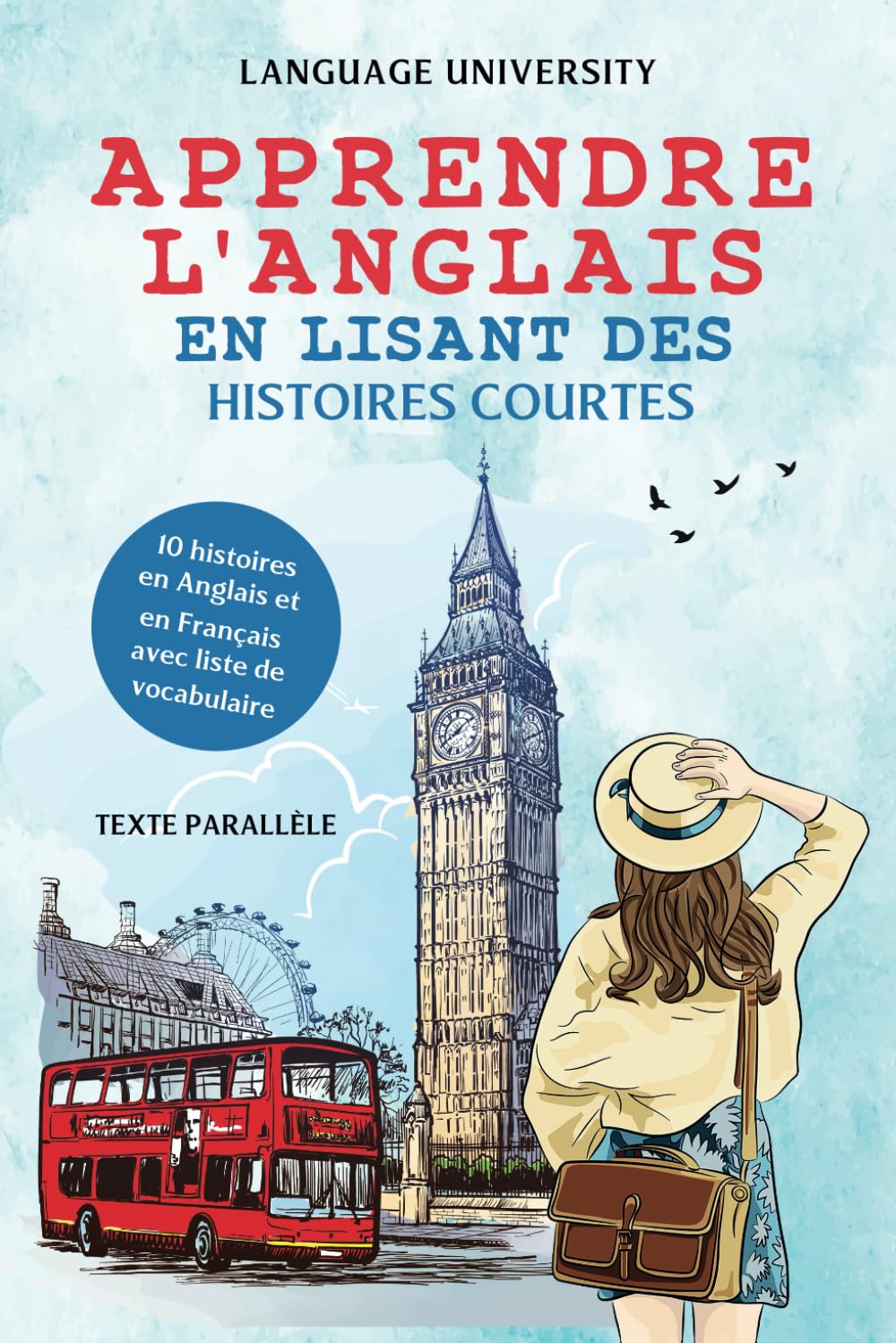 Apprendre l'anglais en lisant des histoires courtes: 10 histoires en Anglais et en Français avec liste de vocabulaire (English, Band 1) Foreign Languages ​​& Dictionaries