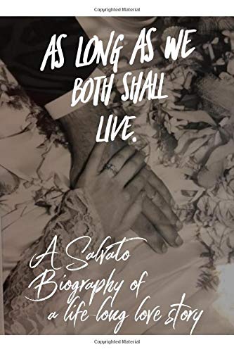 As Long as We Both Shall Live.: A Salvato Biography of a life-long love story book
