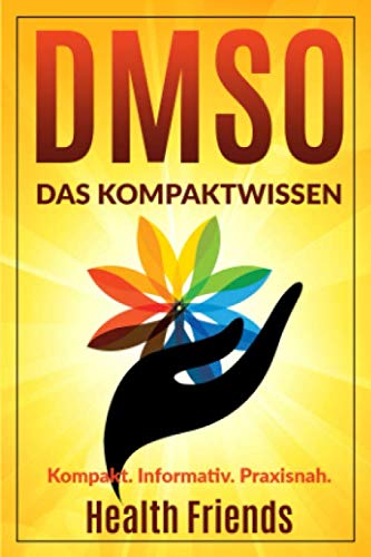 DMSO: Das Kompaktwissen zum richtig anwenden für Anfänger Medicine