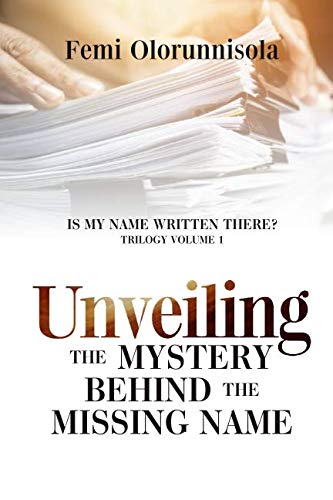 UNVIELING THE MYSTERY BEHIND THE MISSING NAME (IS MY NAME WRITTEN THERE? TRILOGY, Band 1) Religion & Esotericism