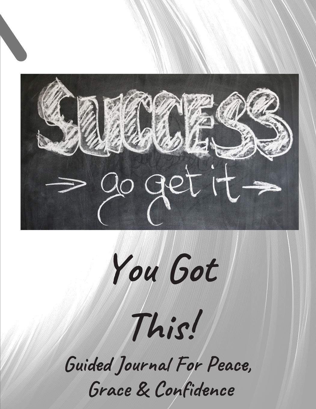 Success Go Get It Guided Journal For Peace, Grace & Confidence: Self Awareness, Personal Growth And Improvement Notebook (CQS.0217) Lifestyle