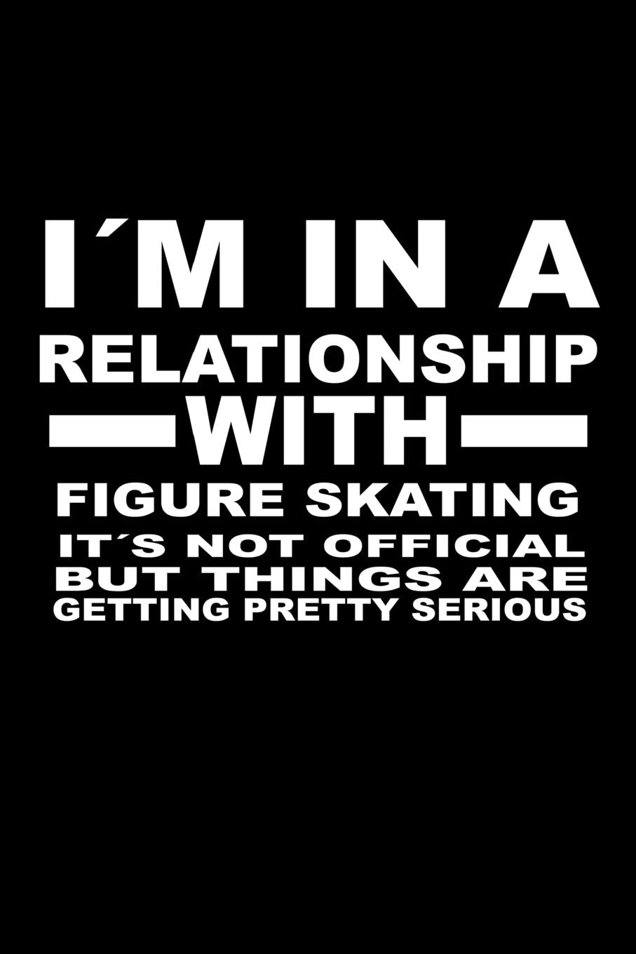 I'm In A Relationship with FIGURE-SKATING It's not Official But Things Are Getting Pretty Serious: 6 x 9 inch bulleted Dot Grid Journal Notebook for Students, School, as Diary Bullets Essays & Short Stories