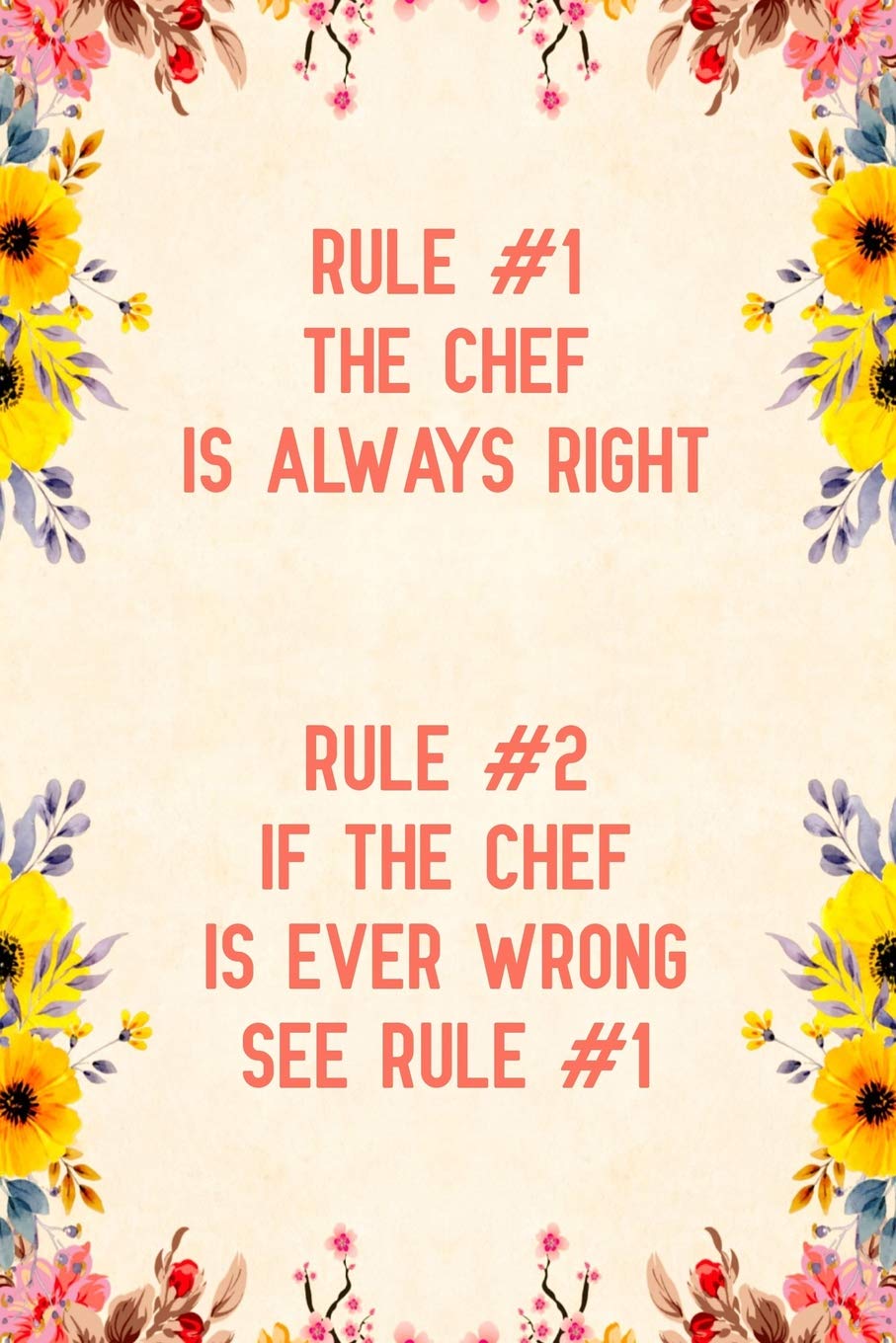 Rule #1 the chef is always right rule #2 if the chef is ever wrong see rule #1: Notebook to Write in for Mother's Day, Mother's day Chef mom gifts, ... gifts for Chef, Chef gifts, Chef day gifts Cooking & Enjoying