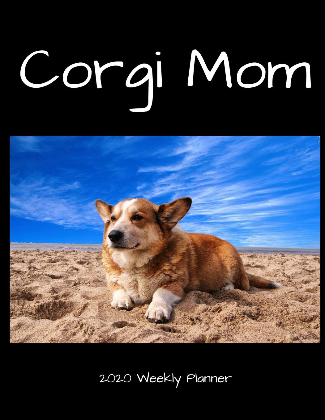 Corgi Mom 2020 Weekly Planner: A 52-Week Calendar For Pet Owners Business, Finance & Career