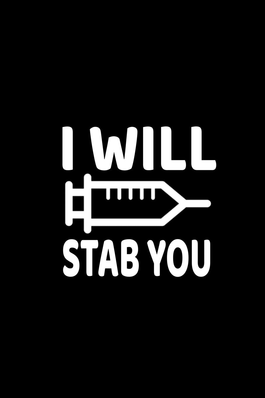 I Will Stab You: Blank Lined Journal Notebook For Medical Professionals Medicine