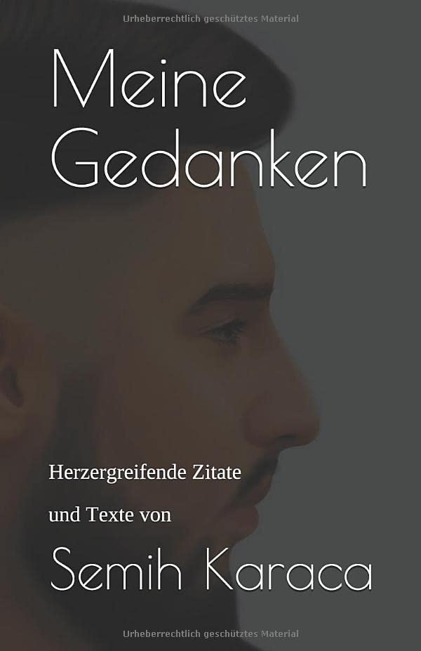 Meine Gedanken: Herzergreifende Zitate und Texte von Semih Karaca Books