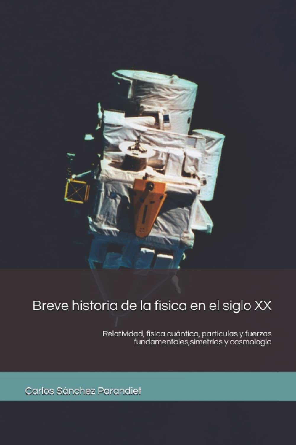 Breve historia de la física en el siglo XX: Relatividad, física cuántica, partículas y fuerzas fundamentales, simetrías y cosmología Natural Sciences
