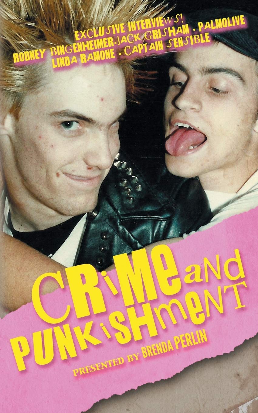 Crime and PUNKishment: Exclusive Interviews with Rodney Bingenheimer, Jack Grisham, Palmolive of the Slits, Linda Ramone and Captain Sensible book