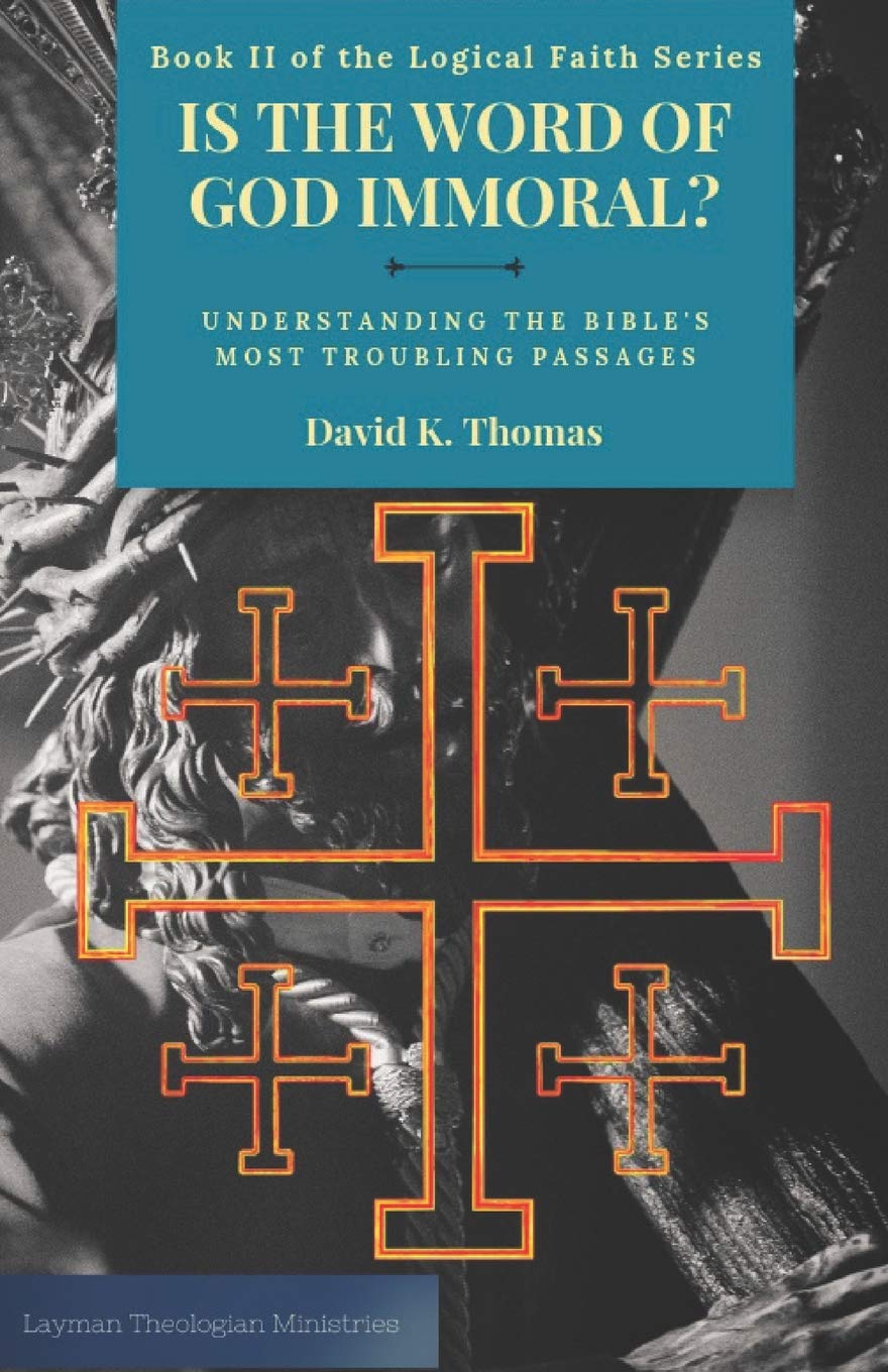 Is the Word of God Immoral?: Understanding the Bible’s Most Troubling Passages (Logical Faith Series, Band 2) Religion & Esotericism