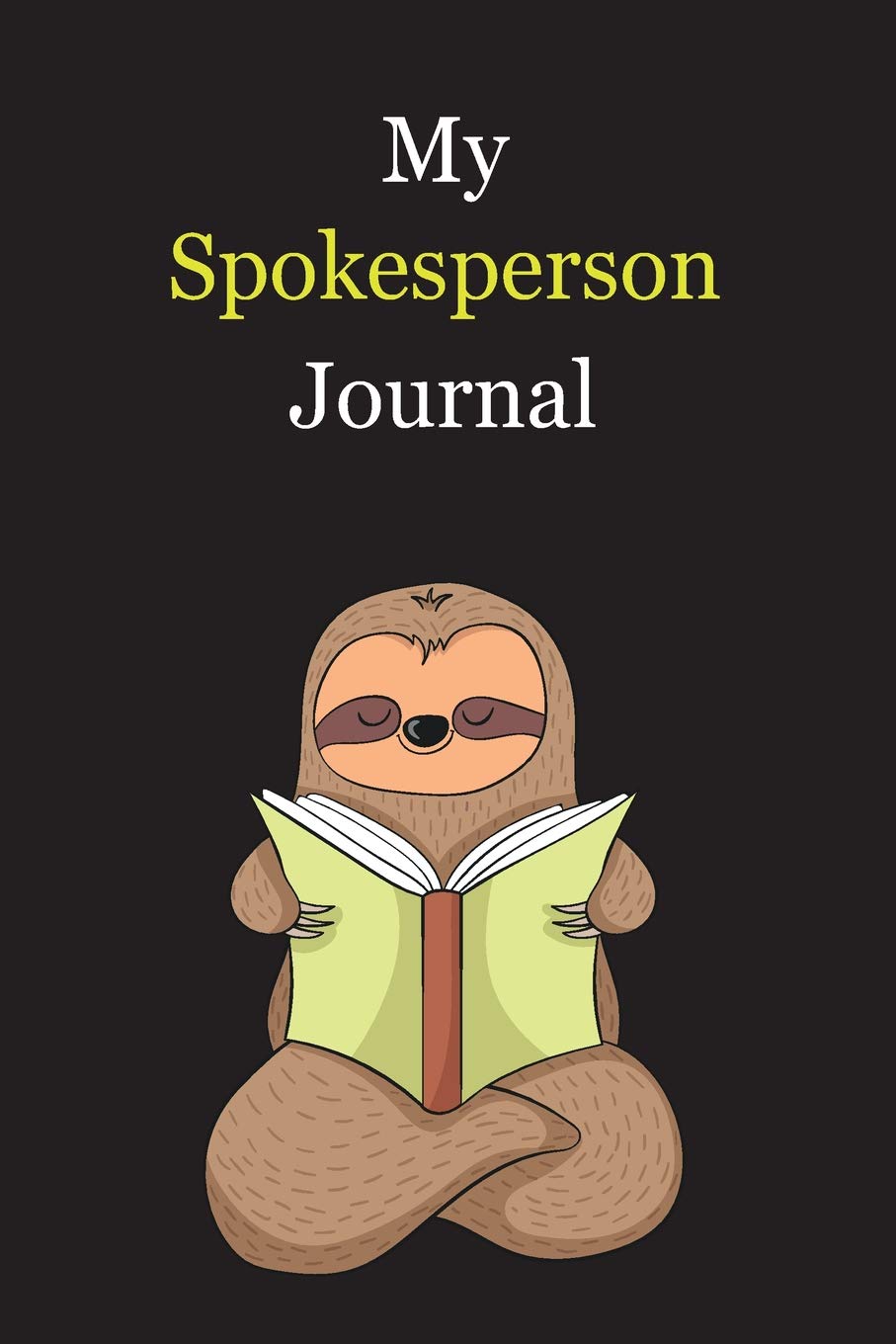 My Spokesperson Journal: With A Cute Sloth Reading , Blank Lined Notebook Journal Gift Idea With Black Background Cover Books