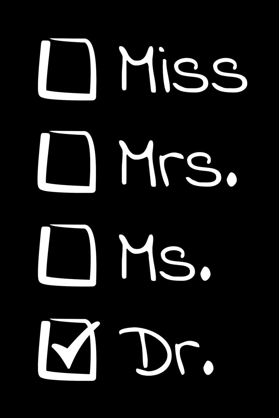 Miss Mrs. Ms. Dr.: Woman Doctor Graduation Gift I Size 6 x 9 I Ruled Paper 110 Pages I Teacher Female Graduate Medical Student PhD M.D. Present I ... Diary Tickler Sketch Memo College High School Medicine
