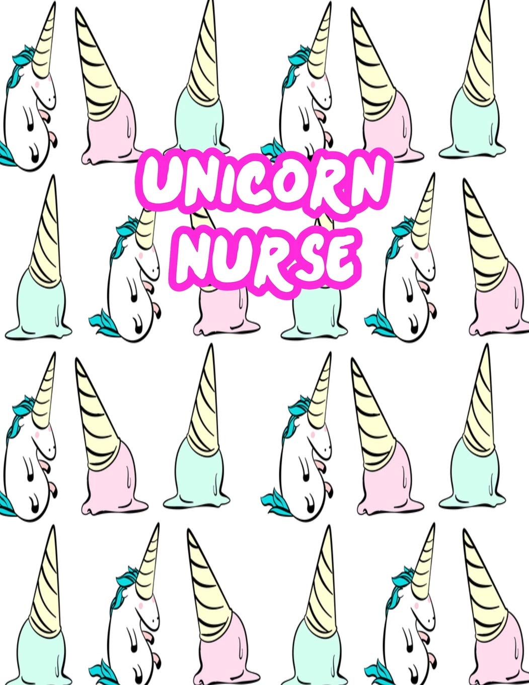 Unicorn Nurse: Cute Journal Notebook for Nursing Student and Practitioner with Large 8.5" x 11" Blank Ruled White Paper (Perfect for School, Medical, Clinical and Hospital Notepad) book