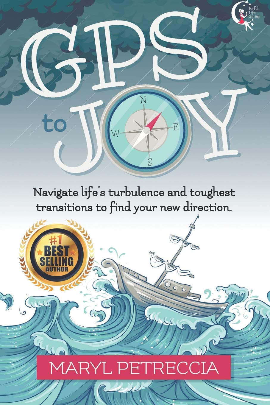 GPS to Joy: Navigate Life's Turbulence & Disruptive Transitions and Find Your New Direction Lifestyle