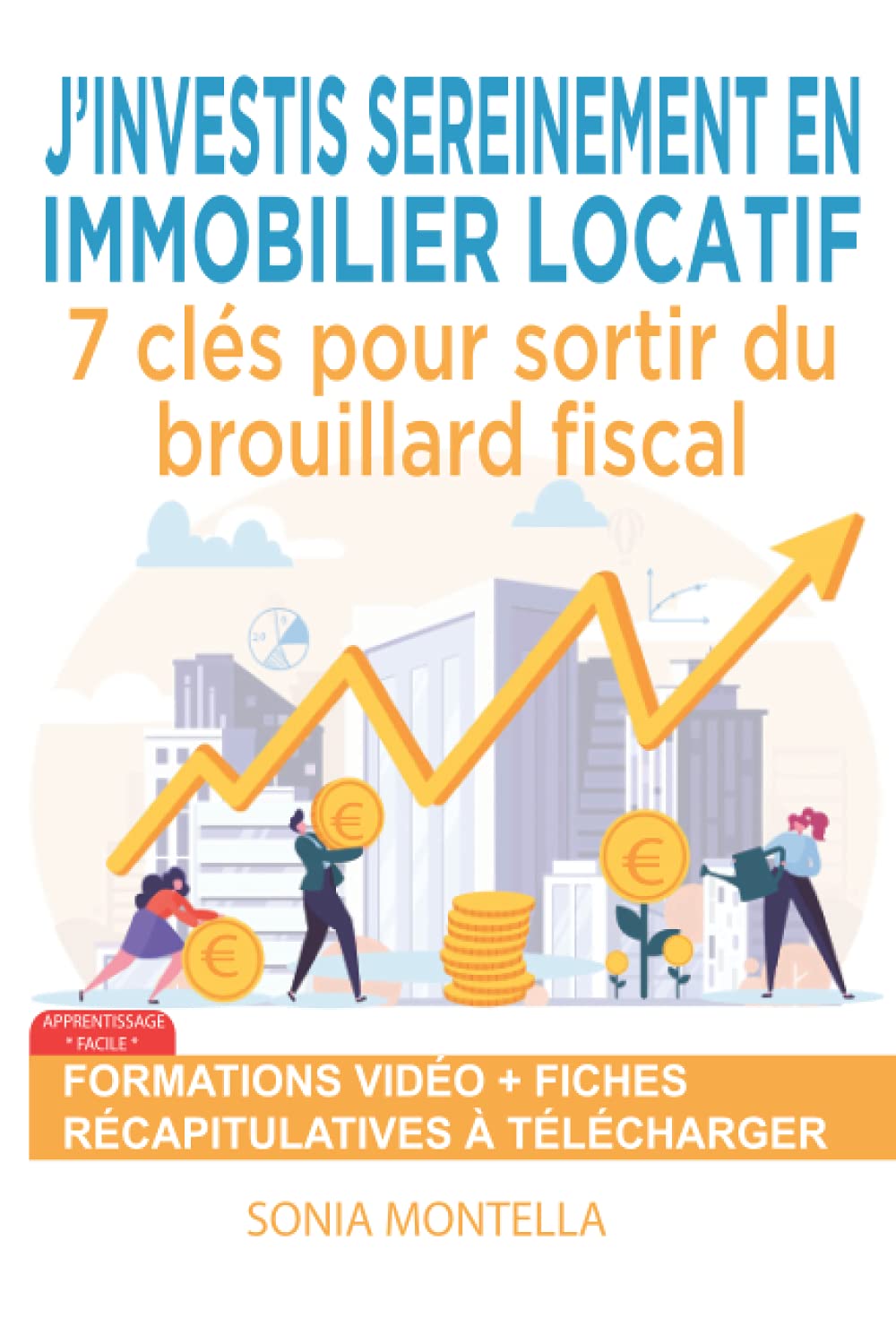 J'investis sereinement en immobilier locatif: 7 clés pour sortir du brouillard fiscal Business, Finance & Career