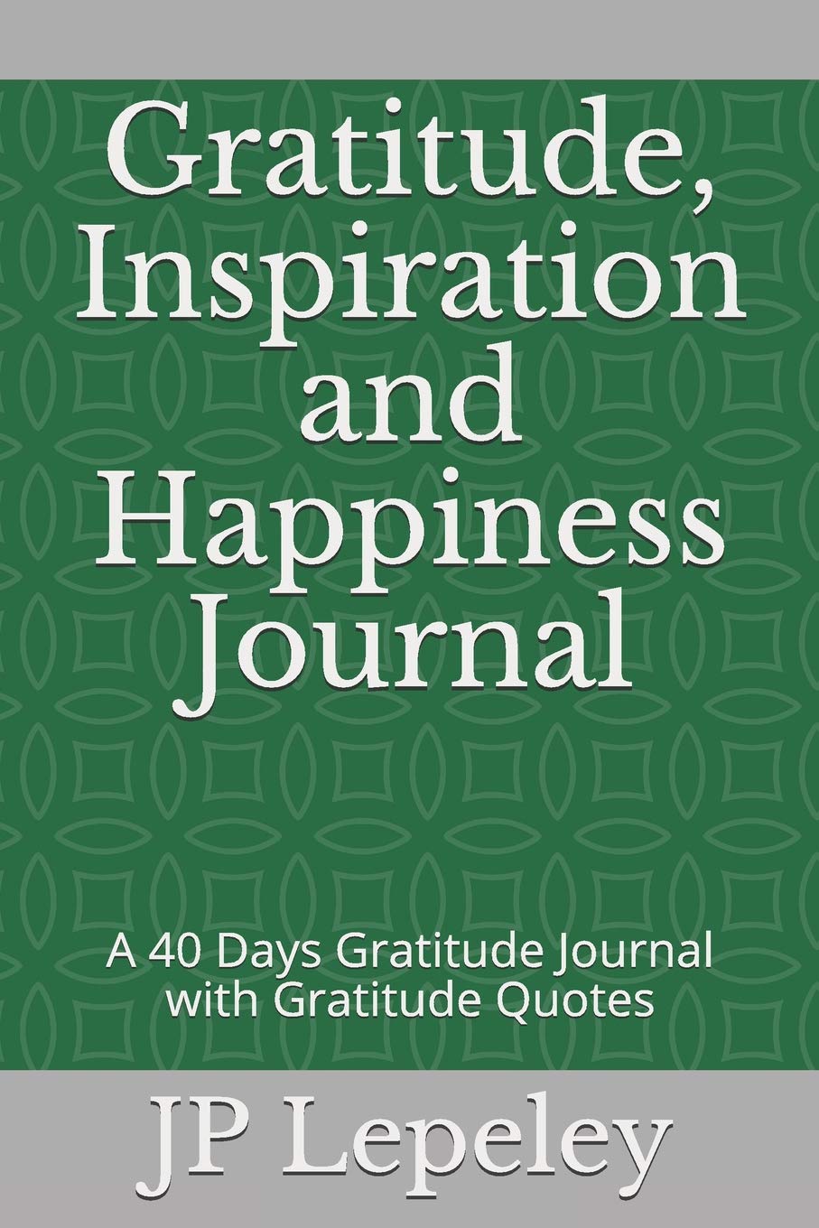 Gratitude, Inspiration and Happiness Journal: A 40 Days Gratitude Journal with Gratitude Quotes Business, Finance & Career