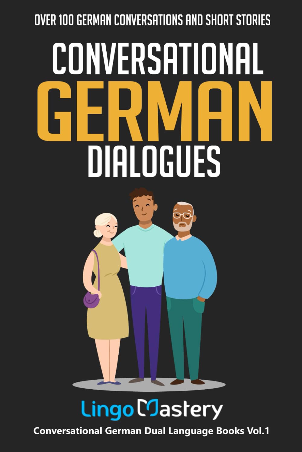 Conversational German Dialogues: Over 100 German Conversations and Short Stories (Conversational German Dual Language Books, Band 1) Study Guides