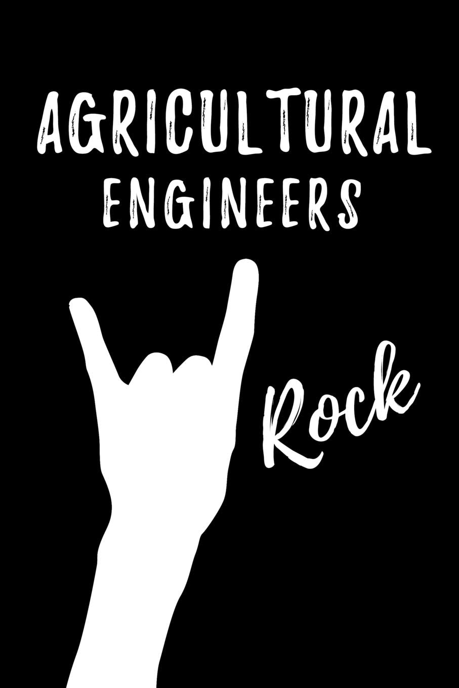 Agricultural Engineers Rock: Blank Lined Journal/Notebook as Cute,Funny,Appreciation day, birthday,Thanksgiving, Christmas Gift for Office Coworkers, colleagues,friends & family. Natural Sciences