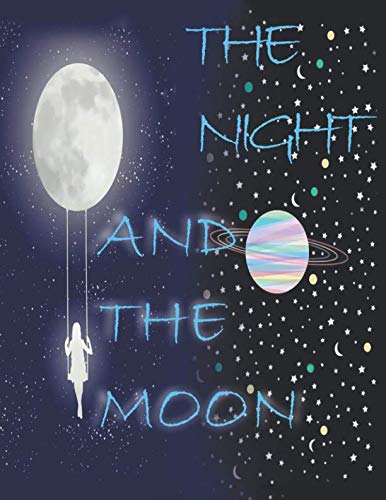 THE NIGHT AND THE MOON: This Notebook for Writing poetry beautiful Large daily diary / journal / notebook to write in, for creative writing And the sensations of life. Lined paper (6" x 9") Contemporary literature