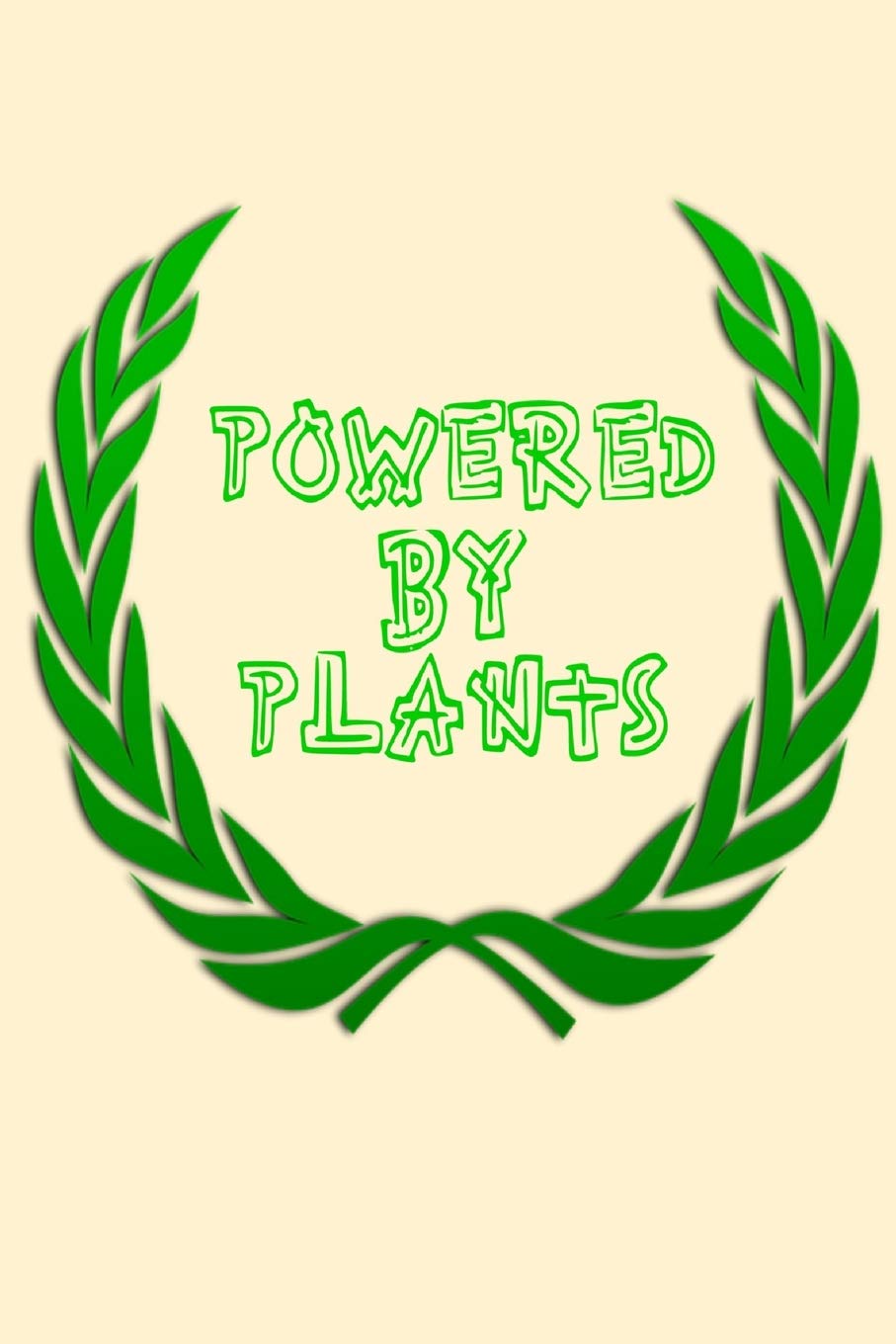 Powered by Plants: Funny Vegan Vegetarian Animal Lover Gift Activist Homework Book Notepad Notebook Composition and Journal Gratitude Diary present Cooking & Enjoying