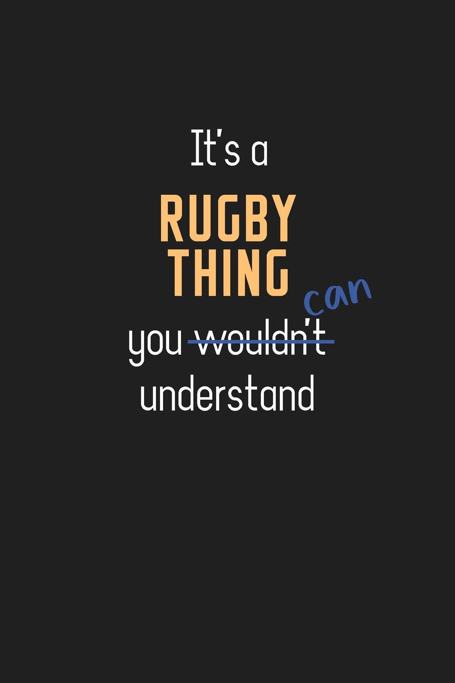 It’s a Rugby Thing You Can Understand: Wholesome Rugby Coach Notebook / Journal - College Ruled / Lined - for Motivational Rugby Coach with a Positive Attitude book