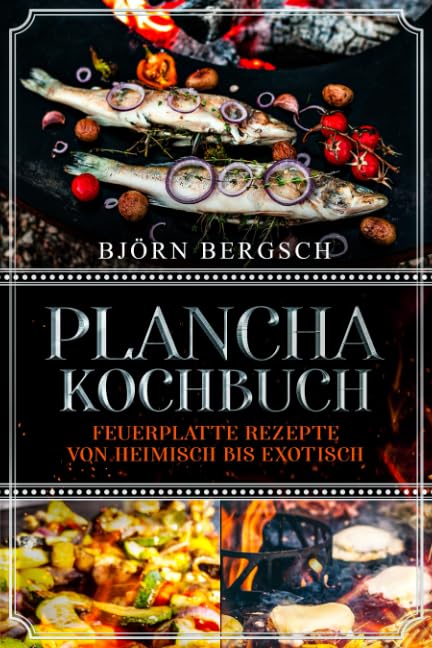 Plancha Kochbuch: Feuerplatte Rezepte von heimisch bis exotisch Medicine