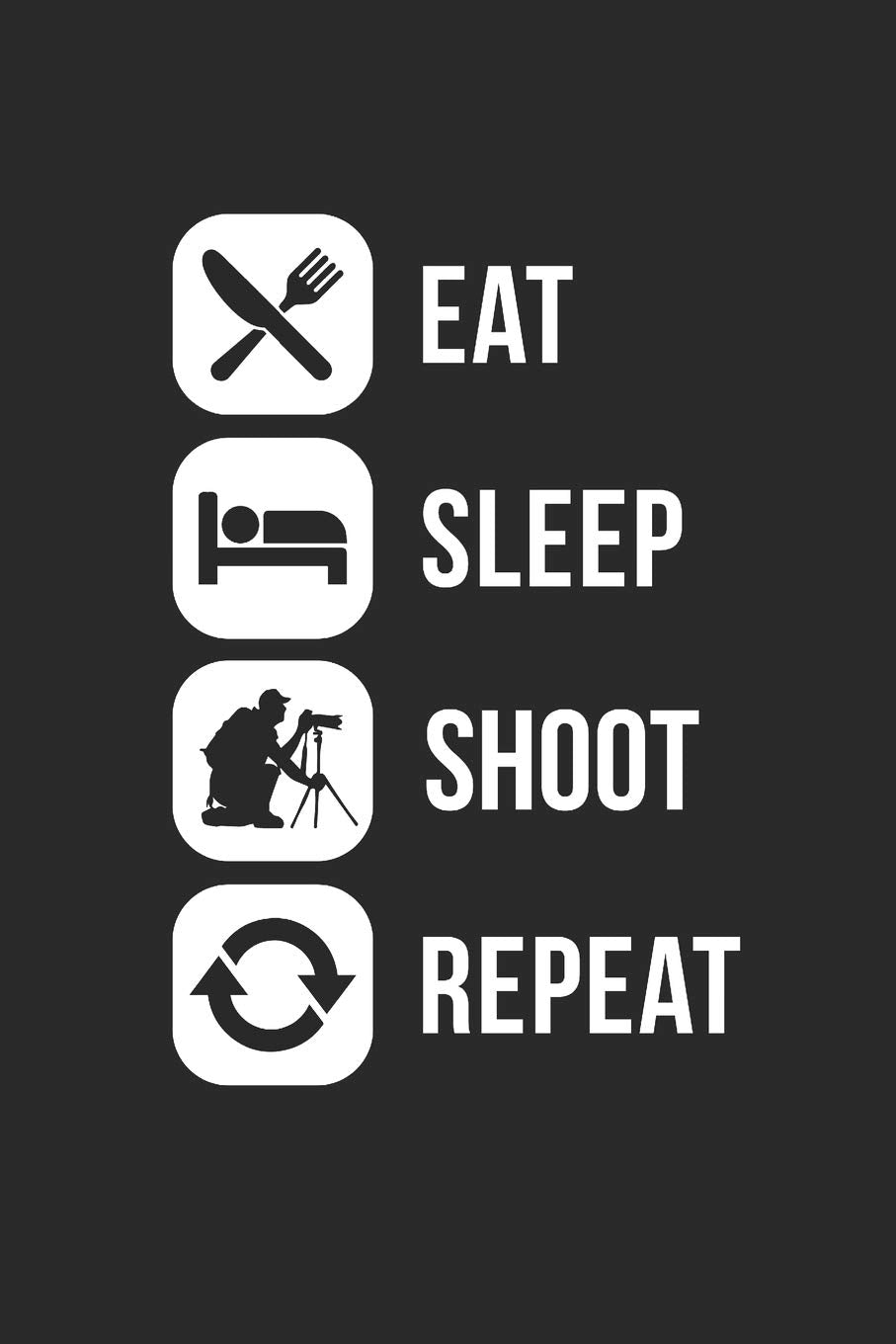 EAT SLEEP SHOOT REPEAT: Fotografie Notizbuch Photograph Notebook Photo Bullet Journal 6x9 Photography