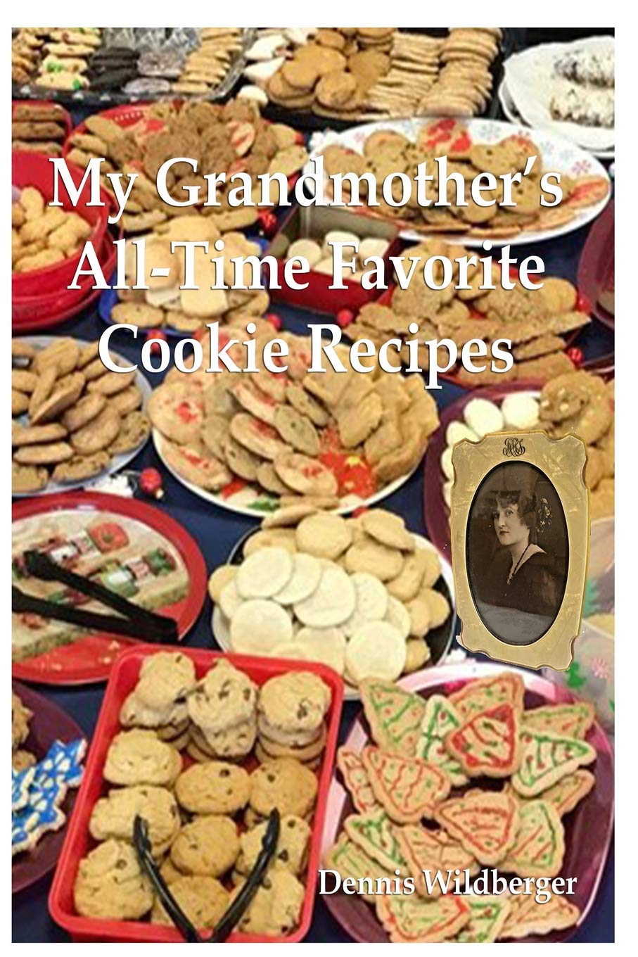 My Grandmother's All-Time Favorite Cookie Recipes Cooking & Enjoying
