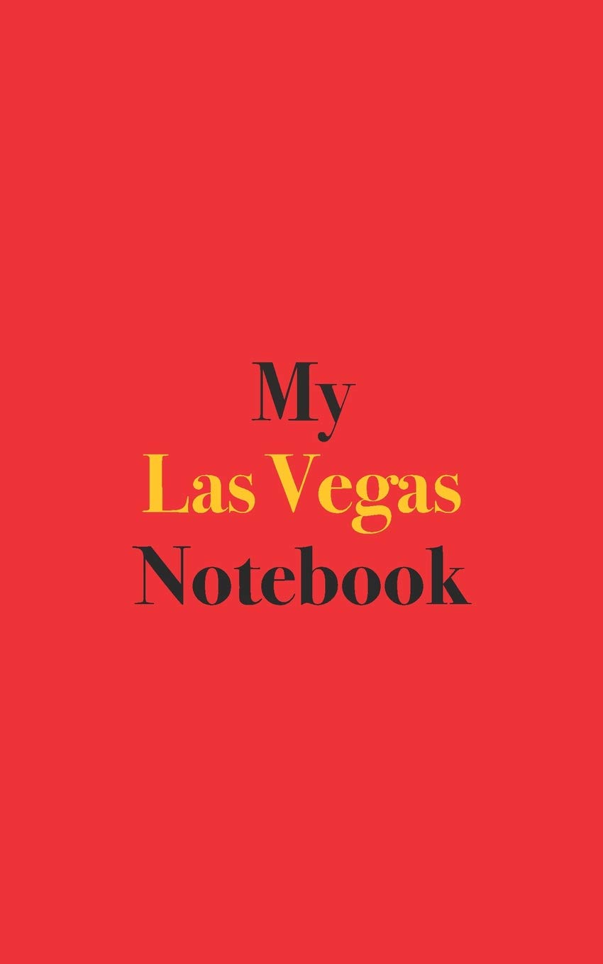 My Las Vegas Notebook: Blank Lined Notebook for Trip to Las Vegas; Notebook for Las Vegas Vacation Travel