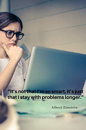 " I stay with problems longer. ": Motivational Notebook, Journal, Diary (110 Pages, Blank, 6 x 9) (Quotes Of Geniuses, Band 13) Manga