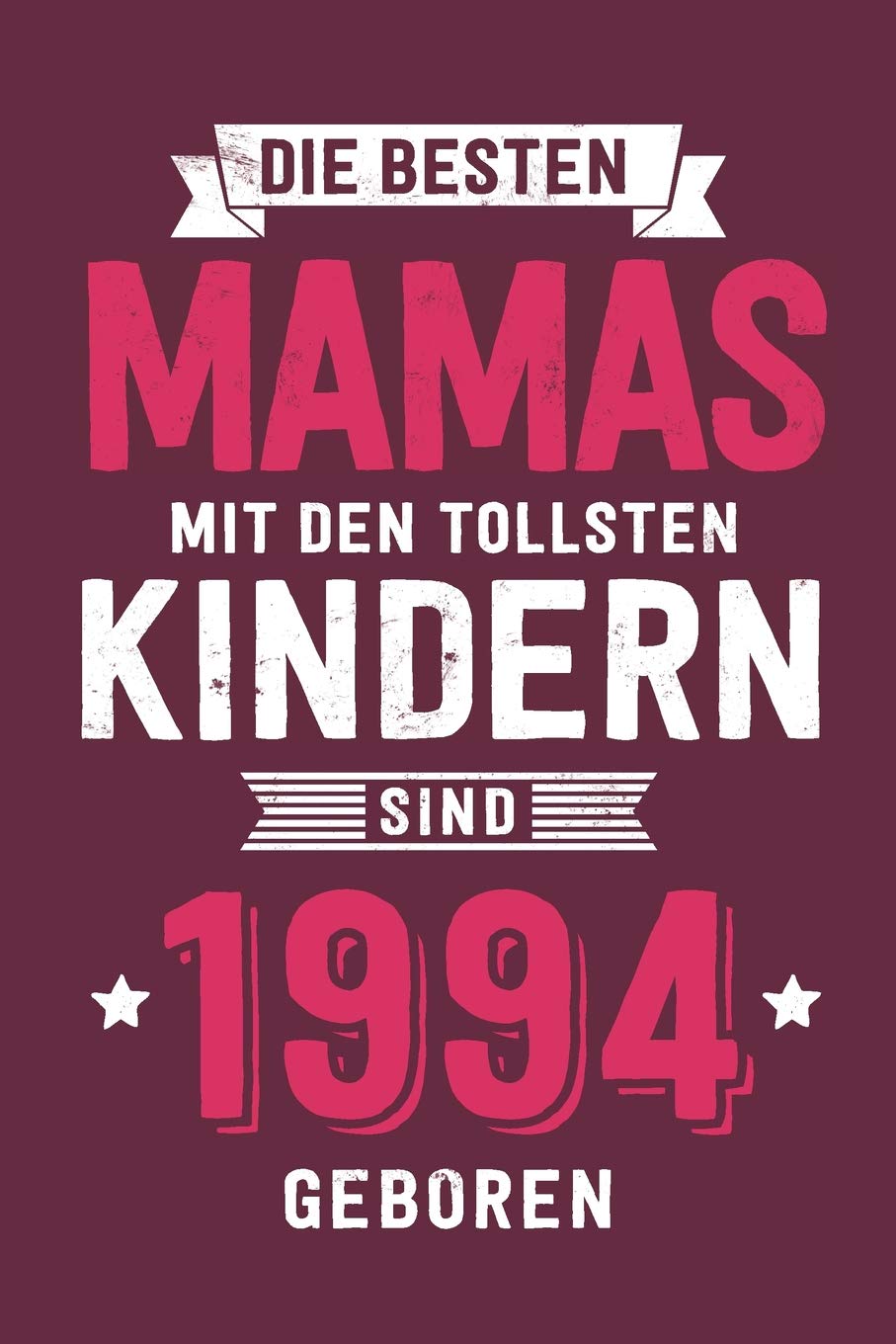 Die Besten Mamas mit den tollsten Kindern: sind 1994 geboren - Notizbuch liniert mit 100 Seiten Books