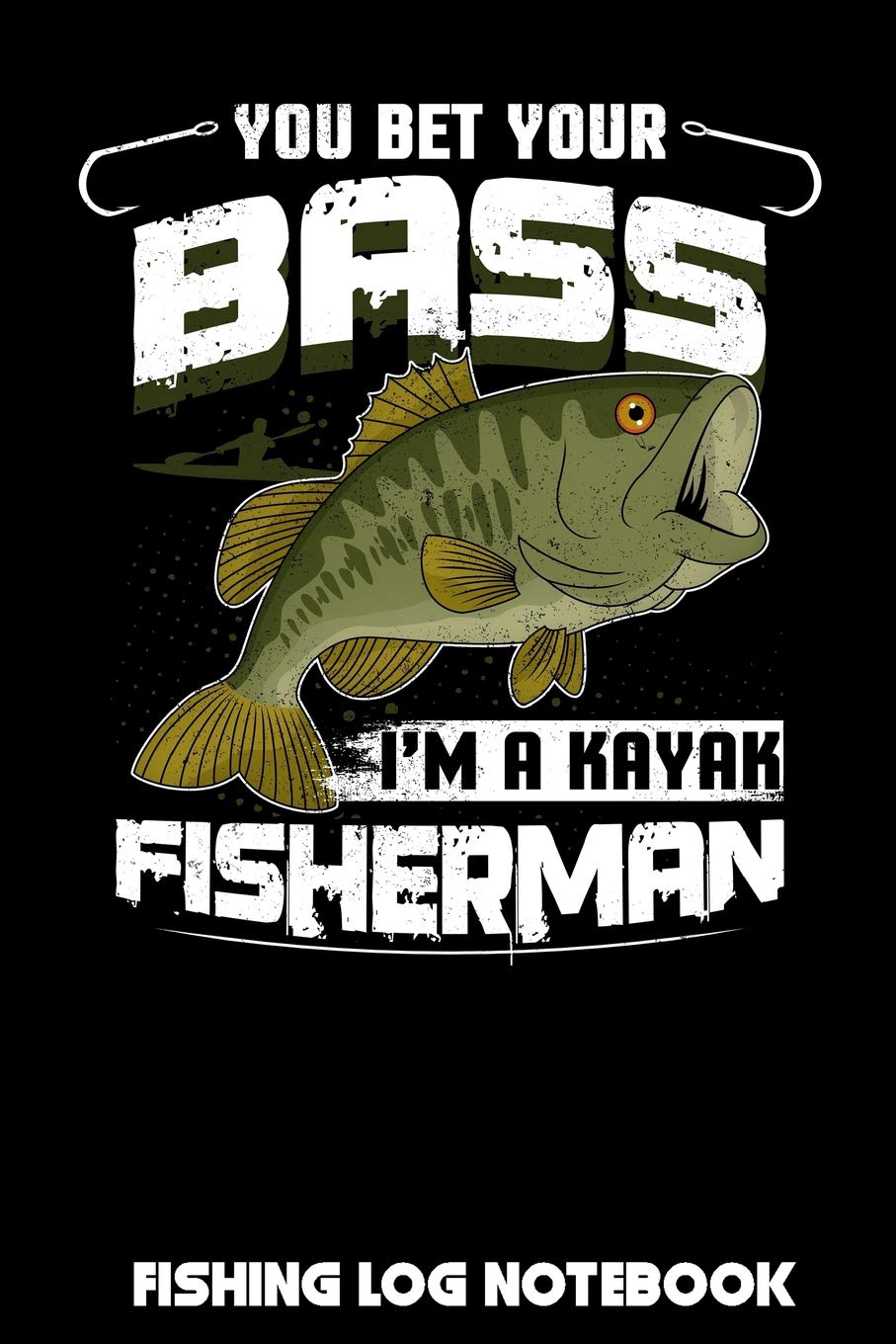 You Bet Your Bass I'm A Kayak Fisherman: Fishing Log Notebook to record vital info on up to 800 catches Leisure & Fun