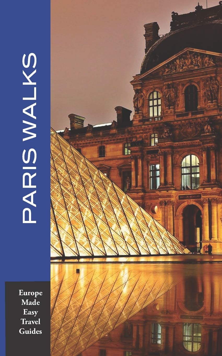 Paris Walks: Walking Tours of Neighborhoods and Major Sights of Paris (Europe Made Easy Travel Guides) book