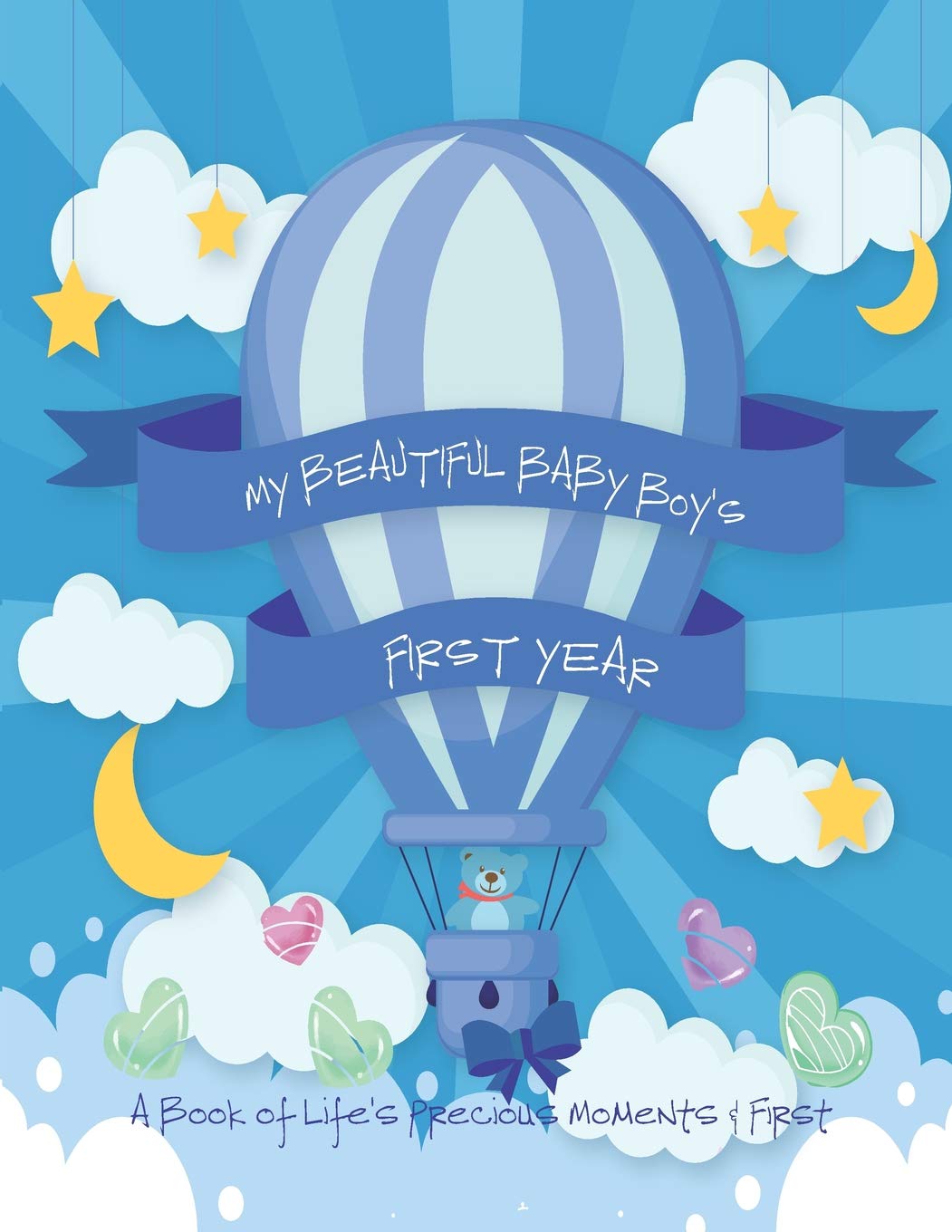 My Beautiful Baby Boy's First Year - A Book of Life's Precious Moments & First: Baby Boys Journal and Photo Album - Simple Journal of First Year Memories Book of First Parents & Children