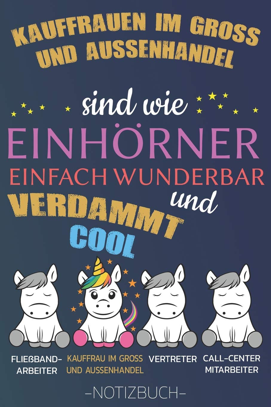 Kauffrauen im Gross und Aussenhandel sind wie Einhörner einfach wunderbar und verdammt cool: Notizbuch | Journal | Tagebuch | Linierte Seite book