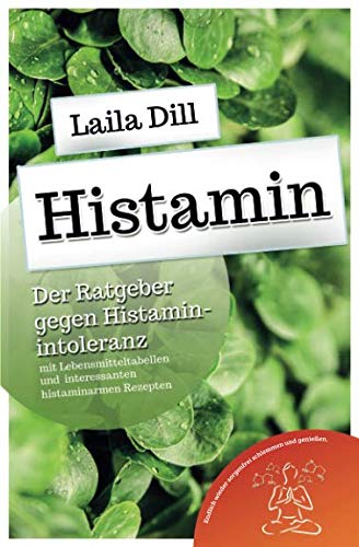 Histamin: Der Ratgeber gegen Histaminintoleranz Leisure, Home & Garden
