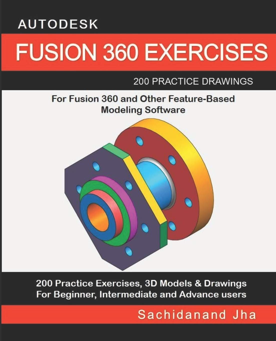 AUTODESK FUSION 360 EXERCISES: 200 Practice Drawings For FUSION 360 and Other Feature-Based Modeling Software Media & Communication