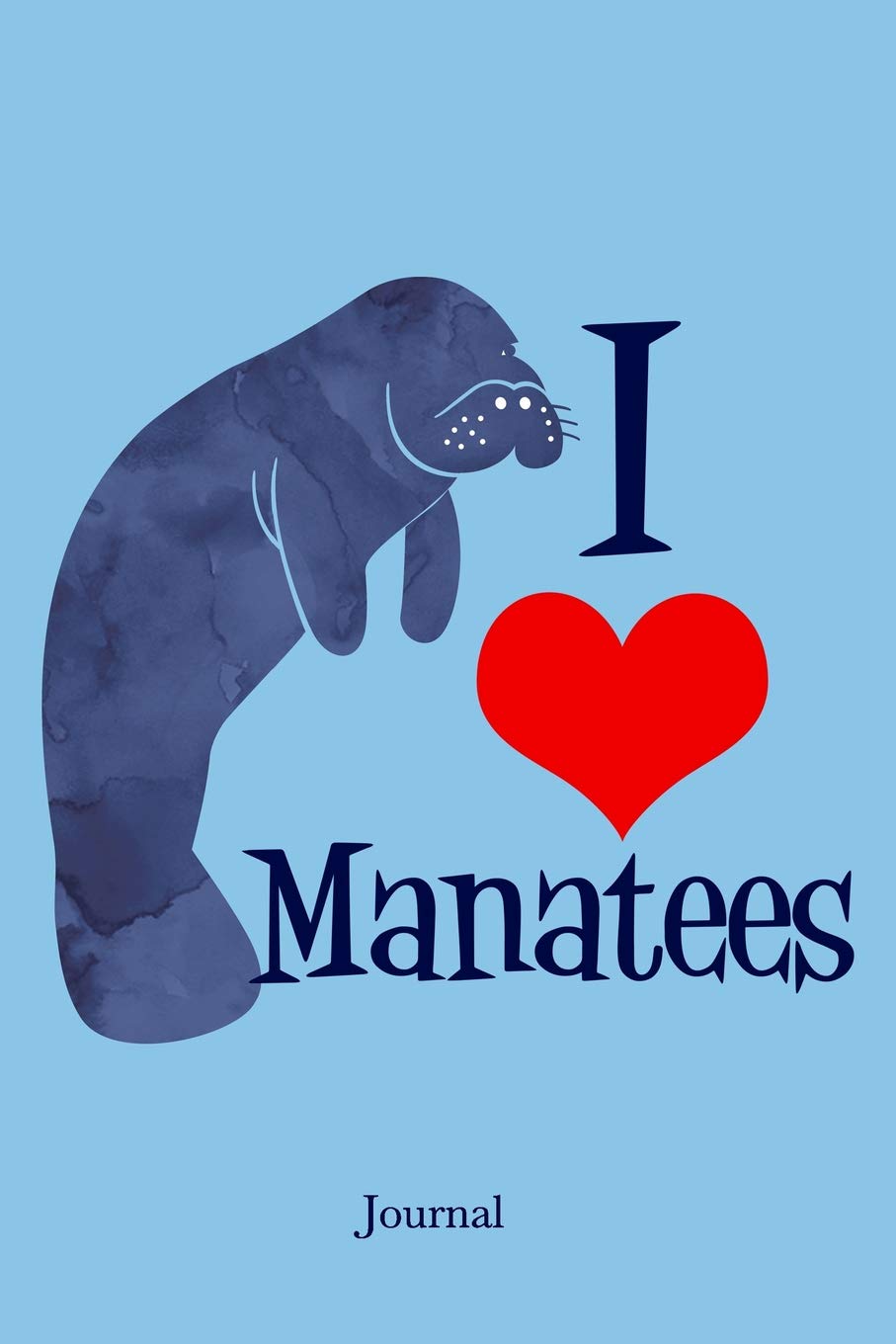I Love Manatees Journal: Cute Manatee Notebook Mathematics
