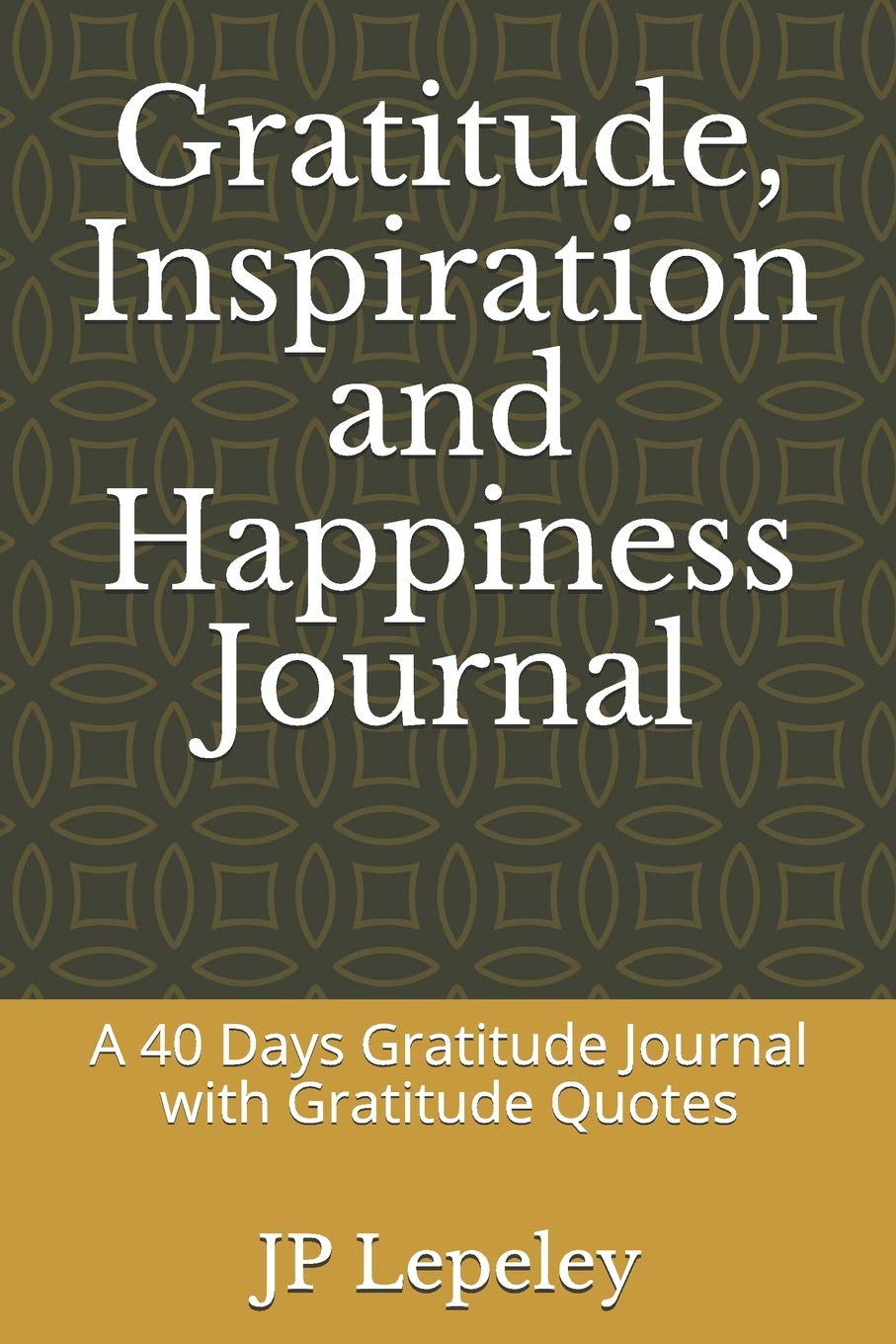Gratitude, Inspiration and Happiness Journal: A 40 Days Gratitude Journal with Gratitude Quotes Business, Finance & Career